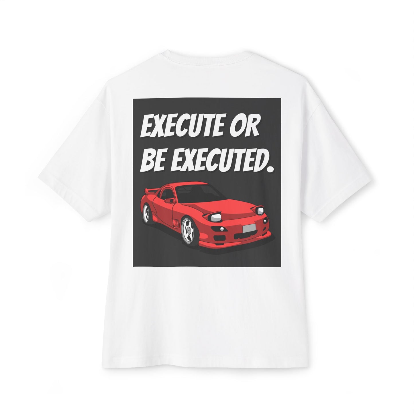 "EXECUTE OR BE EXECUTED" Motorsport T-Shirt - High-Energy Racing Streetwear